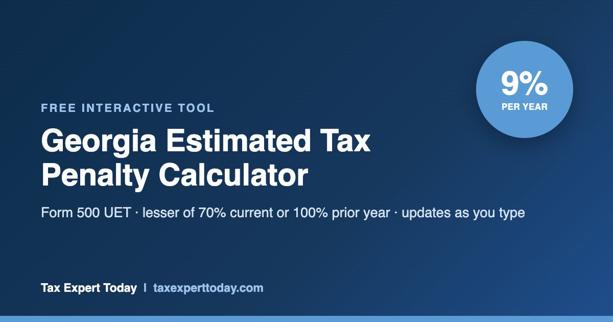 Georgia Estimated Tax Penalty Calculator (500 UET) 2026