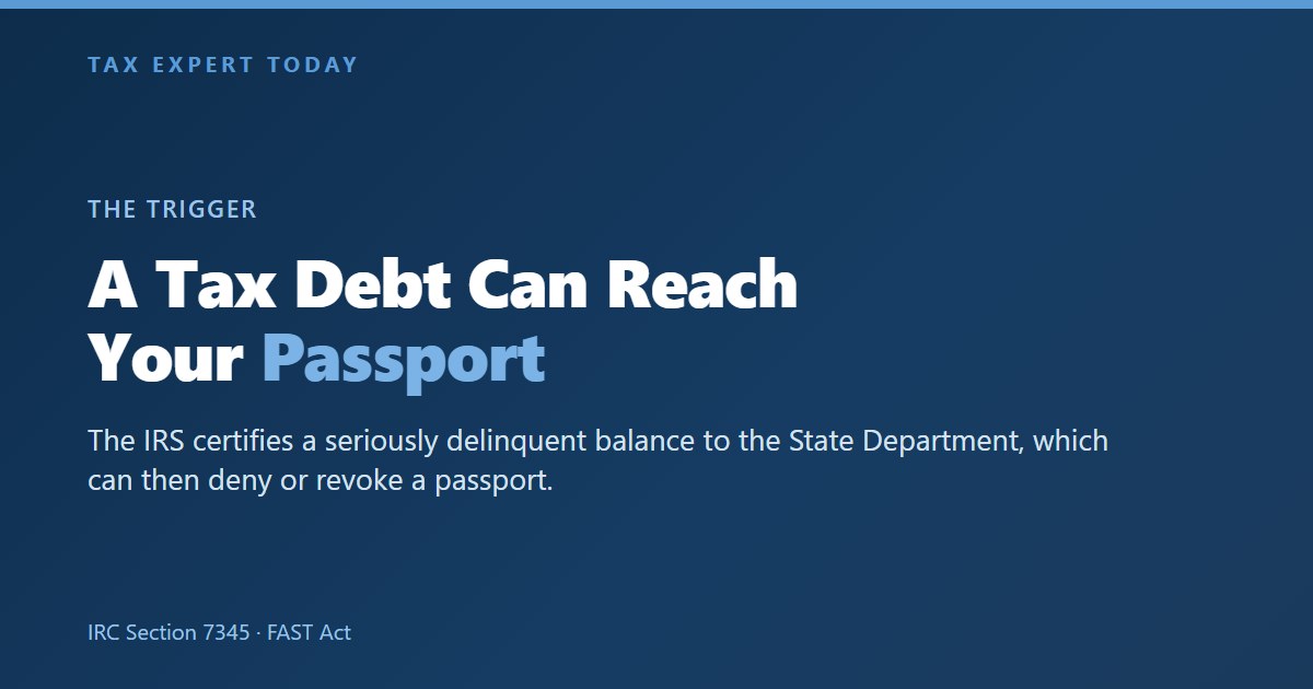 IRS passport revocation under IRC Section 7345 for seriously delinquent tax debt