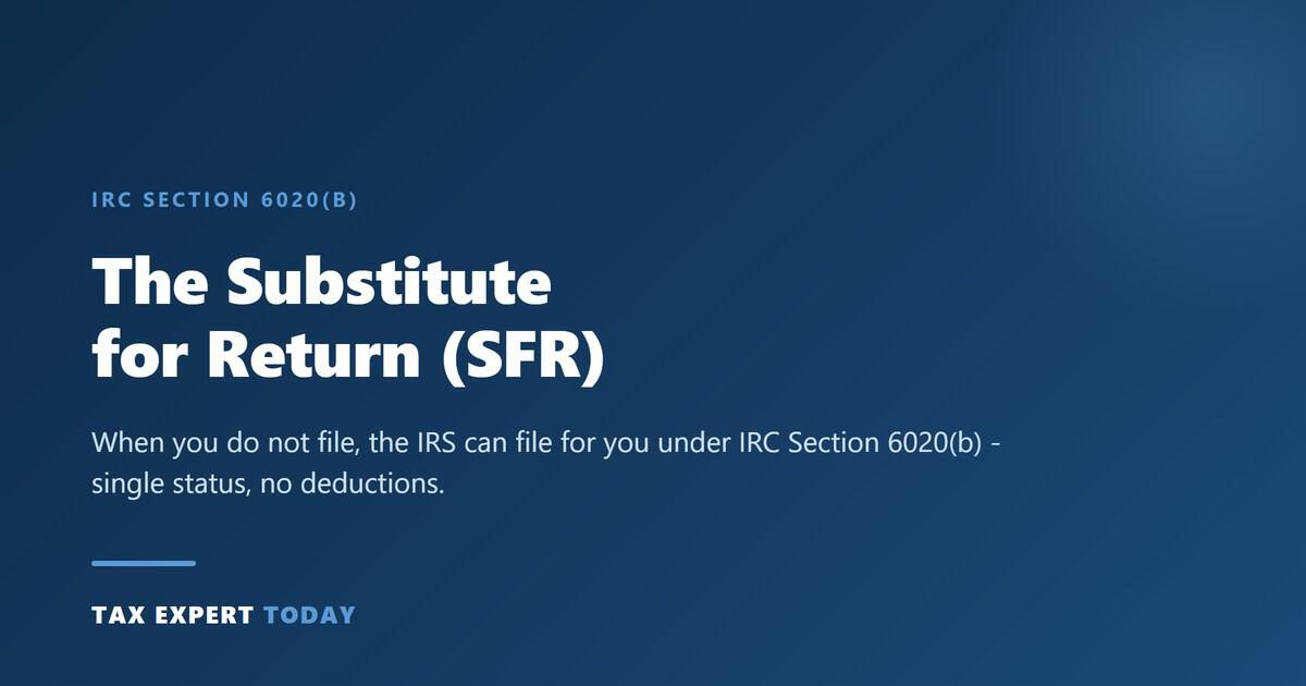 IRS Substitute for Return SFR explained under IRC Section 6020(b)