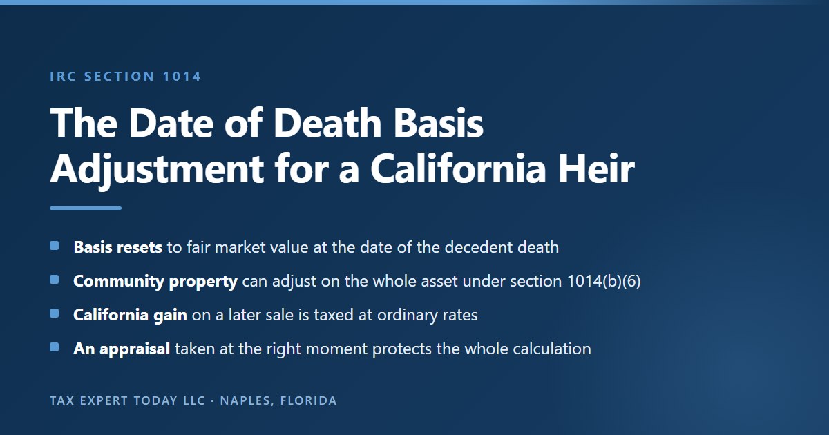 The date of death basis adjustment under IRC section 1014 for a California heir, including the community property rule in subsection (b)(6) that can adjust the basis of an entire asset rather than half
